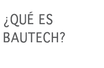 ¿Qué es BAUTECH?